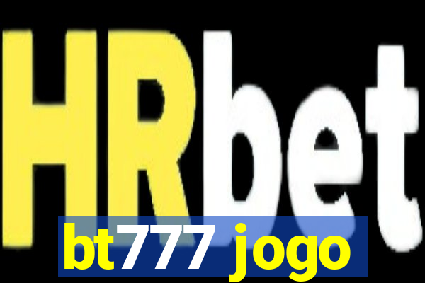 bt777 jogo